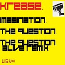 Krease - The Question Alive Remix