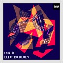 LocalDJ - Electro Blues Extended Mix
