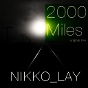 Nikko Lay - 2000 Miles Original Mix