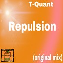 T Quant - Repulsion Original Mix