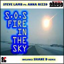 Steve Lamb feat Anna Rizzo - S O S Fire In The Sky Shane D Remix