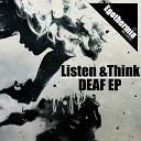 Listen Think - Deaf Original Mix