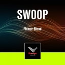 Flower Blend - Swoop Original Mix