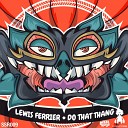 Lewis Ferrier - Do That Thang Original Mix