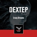 Crazy Dream - Dextep Original Mix