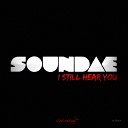 Soundae - I Still Hear You Original Mix