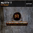 Nutty T - R U Ready Original Mix