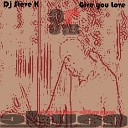 Steve K - Give You Love Original Mix