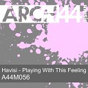Havisi - Playing With This Feeling Original Mix