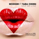 Modium feat Tara Chinn - Give Me Love Original Mix