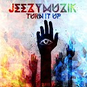 Jeezymuzik - Turn It Up Original Mix
