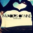 Invaders Of Nine - Good Love Original Mix