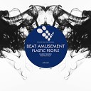 Beat Amusement - Plastic People Original Mix