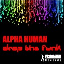 Alpha Human - Get The Groove Going Original Mix