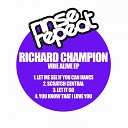 Richard Champion - Let It Go Original Mix