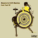 Meaniz LULA Maxime - Funk That Original Mix