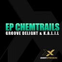 Groove Delight K A L I L - Chemtrails Original Mix