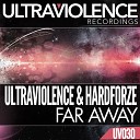 Ultraviolence Hardforze - Far Away Original Mix