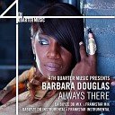 Barbara Douglas - Always There Da Boyze DB Mix