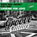 White Soul Project feat RAN - Looking for Love