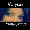 TWOMUSICIS - Voyeur