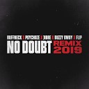 Ruffneck Psychoze Jibr Buzzy Bwoy Flip - No Doubt Remix 2019