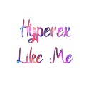 Hyperex - Like Me