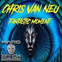Chris Van Neu - Fantastic Moment Original Mix