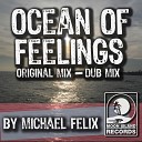 Michael Felix - Ocean of Feelings Original Mix