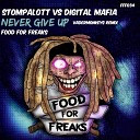 Stompalott Digital Mafia - Never Give Up VaderMonkey Remix