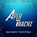 Apex System - Trip To Eclipse Original Mix