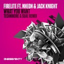 Firelite feat Nheon Jack Knight - What You Want Technikore Suae Remix Radio…