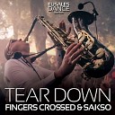 Fingers Crossed Sakso - Tear Down Original Mix