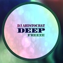 DJ Aristocrat - Deep Freeze Original Mix