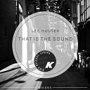 Lee Houser - That Is The Sound Matt Caine Remix