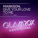 Markson - Give Your Love To Me Radio Edit