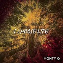 Monty G - I Choose Life