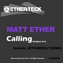 Matt Ether - Calling Jethimself Remix