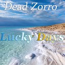 Dead Zorro - Lucky Days Original Mix