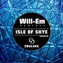 Will Em - Isle Of Skye Dirtywork Michael Holden Remix
