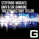 Steffano Moraes GMV Sir Gawaine - The Epic History Teller Original Mix
