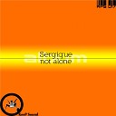 Sergique - Not Alone Original Mix