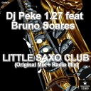 Dj Peke 1 27 feat Bruno Soares Sax - Little Saxo Club Radio Mix