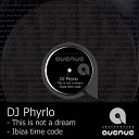 DJ Phyrlo - This Is Not A Dream Original Mix