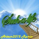 Artem2015 Remix - Such a life Dub MIX
