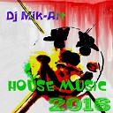 Dj Mik Art - House music remix 2016