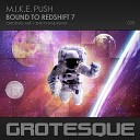 M I K E Push - Bound To Redshift 7 Original Mix