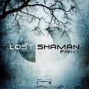 Lost Shaman - Faint Original Mix