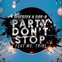 Discotek Side B feat MC Trini feat MC Trini - Party Don t Stop Extended Mix