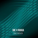 Die Rukia - Take In Over